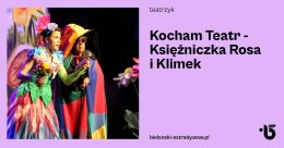 Kocham Teatr: Teatr Katarynka - "Księżniczka Rosa i Klimek"