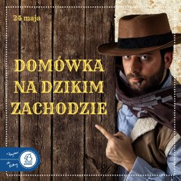 24.05 Domówka na Dzikim Zachodzie