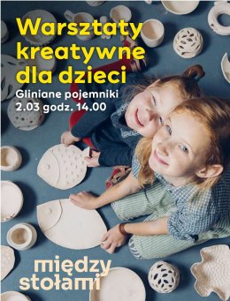 Warsztaty kreatywne dla dzieci: Gliniane pojemniki