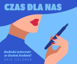 Czas dla nas - Babski wieczór w Dzień Kobiet