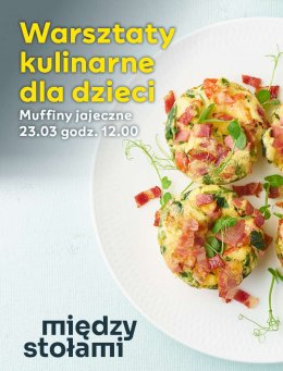 Warsztaty Kulinarne dla Dzieci: Muffiny jajeczne