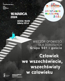 "Człowiek we wszechświecie, wszechświaty w człowieku" wieczór opowieści