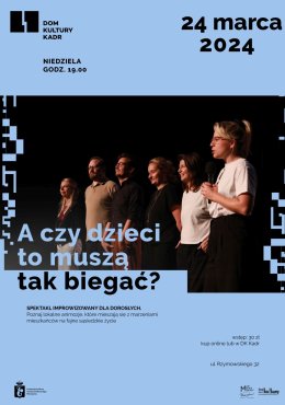 A czy dzieci to muszą tak biegać? - spektakl improwizowany dla dorosłych