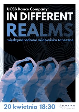 IN DIFFERENT REALMS… el arte perdura (międzynarodowe widowisko taneczne)