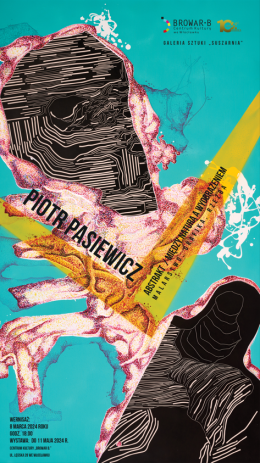 Abstrakt/Między naturą a wyobrażeniem-wystawa malarstwa, grafiki i rzeźby Piotra Pasiewicza