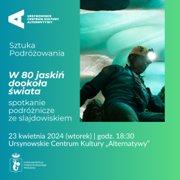 W 80 jaskiń dookoła świata | sztuka podróżowania | spotkanie ze slajdowiskiem