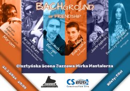 Bachground of friendship - Jazzowe Urodziny J.S.Bacha