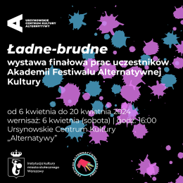 Ładne-brudne | wystawa finałowa prac uczestników Festiwalu Alternatywnej Kultury