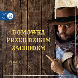 17.05 Domówka przed Dzikim Zachodem