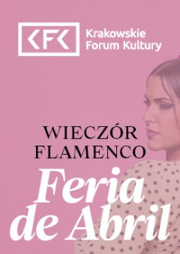 Feria de Abril – powitanie wiosny w Andaluzji. Wieczór flamenco