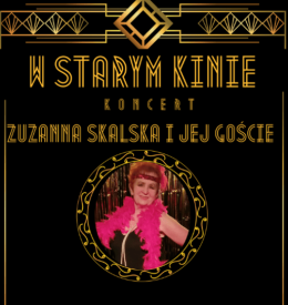 „W starym kinie" - koncert Zuzanna Skalska i jej goście