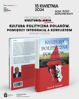 „Kultura polityczna Polaków .Pomiędzy integracją a konfliktem”, wykład i dyskusja