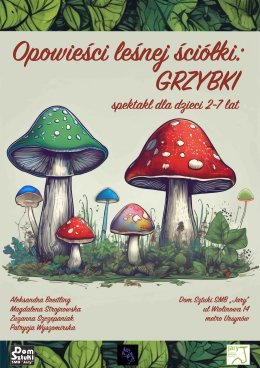 Opowieści leśnej ściółki: GRZYBKI