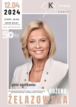Kulturalny Salon Kobiet - gość spotkania: Bożena Żelazowska - Wiceminister Kultury i Dziedzictwa Narodowego, Sekretarz stanu
