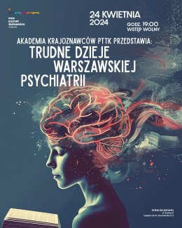 "Trudne dzieje warszawskiej psychiatrii", prelekcja i prezentacja
