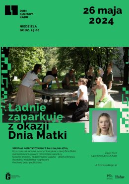 Ładnie zaparkuję z okazji Dnia Matki - spektakl improwizowany z Pauliną Gałązką