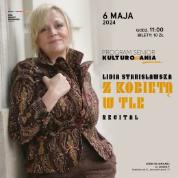 Lidia Stanisławska „ Z kobietą w tle” recital - KULTUROMANIA