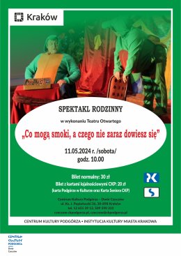 11.05.2024 - Spektakl rodzinny "Co mogą smoki, a czego nie zaraz dowiesz się" Teatr Otwarty, Dwór Czeczów