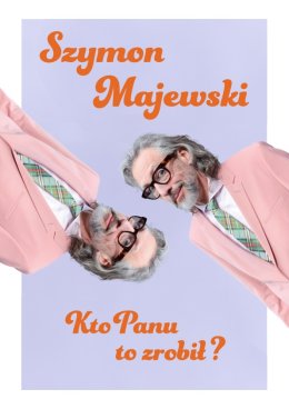 Szymon Majewski – Kto panu to zrobił?