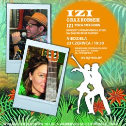 „Izi gra z Robsem” KONCERT I POTAŃCÓWKA LATINO NA ZAKOŃCZENIE SEZONU