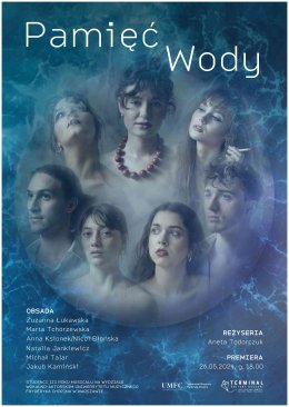 UMFC: Pamięć wody - spektakl w wykonaniu studentów wydziału wokalno-aktorskiego