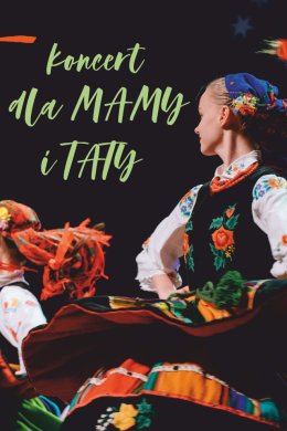 Koncert dla Mamy i Taty Zespołu Pieśni i Tańca "Zamojszczyzna"