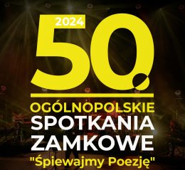 50. Ogólnopolskie Spotkania Zamkowe „Śpiewajmy Poezję” - Koncert Laureatów 2024 i Koncert Renaty Przemyk