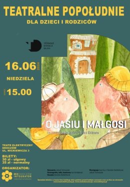 O JASIU I MAŁGOSI - Teatralne Popołudnie dla dzieci i rodziców