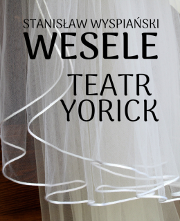 Plakat Teatr Yorick - Wesele 318398