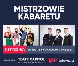 Mistrzowie Kabaretu - Łowcy.B i Formacja Chatelet