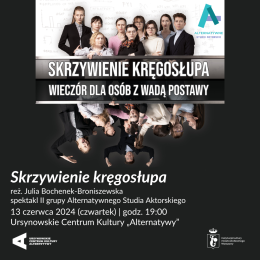 Skrzywienie kręgosłupa | spektakl II grupy Alternatywnego Studia Aktorskiego
