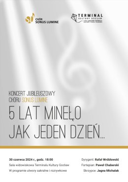 Koncert Jubileuszowy Chóru Sonus Lumine pt. 5 lat minęło, jak jeden dzień...