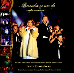 „Piosenka ci nie da zapomnieć...” - widowisko muzyczne Teatru Broadway