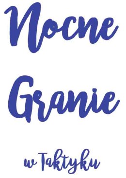 Nocne granie w Taktyku