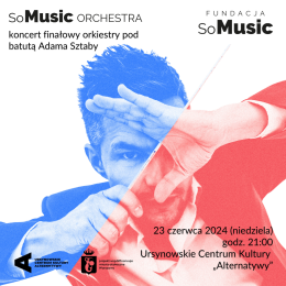 SoMusic Orchestra | koncert finałowy orkiestry pod batutą Adama Sztaby