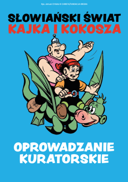 Oprowadzanie kuratorskie po wystawie „Słowiański Świat Kajka i Kokosza”