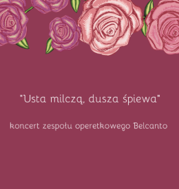 “Usta milczą, dusza śpiewa”- koncert zespołu operetkowego Belcanto