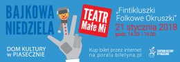Teatr Małe Mi "Fintikluszki folkowe okruszki"