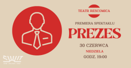 Teatr ResComica: "Prezes"