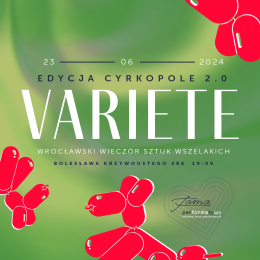 7. Cyrkowy Festiwal Podwórkowy CYRKOPOLE - Cyrkowe Variete