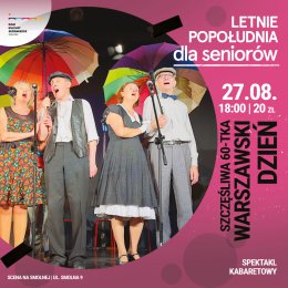 Szczęśliwa 60-tka - „Warszawski Dzień” LETNIE POPOŁUDNIA DLA SENIORÓW