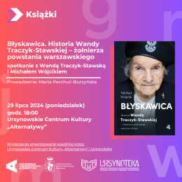 Błyskawica. Historia Wandy Traczyk-Stawskiej - żołnierza powstania warszawskiego | spotkanie z Wandą Traczyk-Stawską i Michałem Wójcikiem