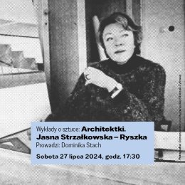 Wykłady o sztuce: Architektki. Jasna Strzałkowska - Ryszka