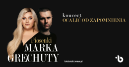 Ocalić od zapomnienia | Wieczór z piosenkami Marka Grechuty