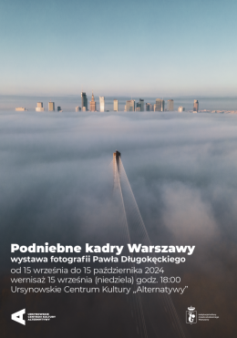 „Podniebne kadry Warszawy” | wystawa fotografii Pawła Długokęckiego