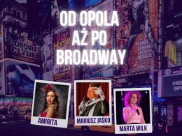 Od Opola aż po Broadway