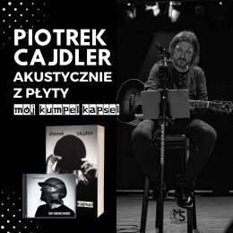 Piotr Cajdler akustycznie - Mój kumpel kapsel