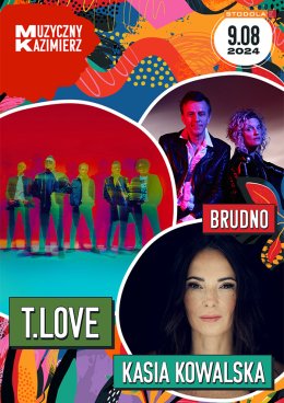 Muzyczny Kazimierz: T.LOVE, Kasia Kowalska, BRUDNO