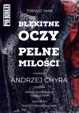 Teatr Po Kolei: „Błękitne oczy pełne miłości” w reżyserii Tomasza Mana