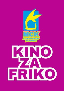 Filmy za Friko w MCK